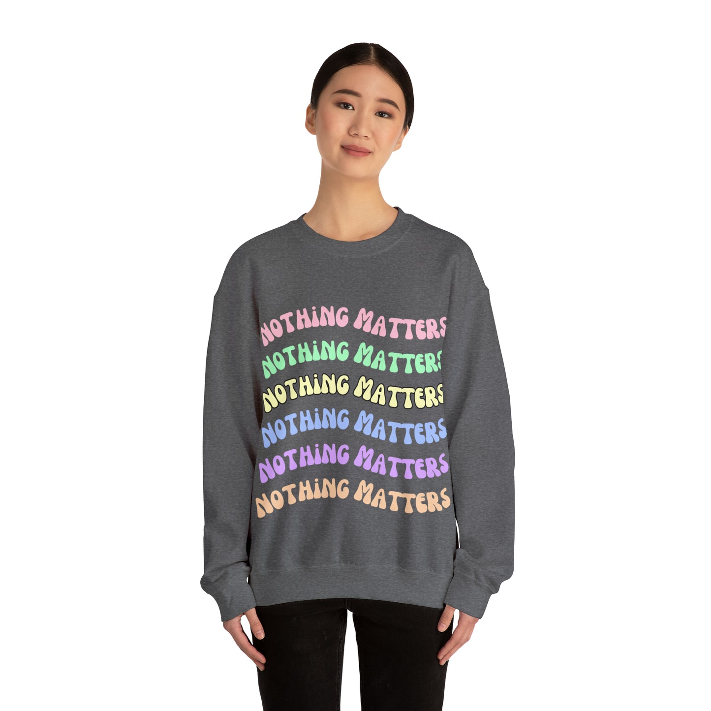 Nothing Matters | Crewneck Sweatshirt