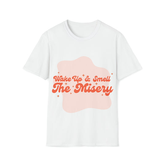 Wake Up & Smell the Misery | Pink | Unisex Softstyle T-Shirt