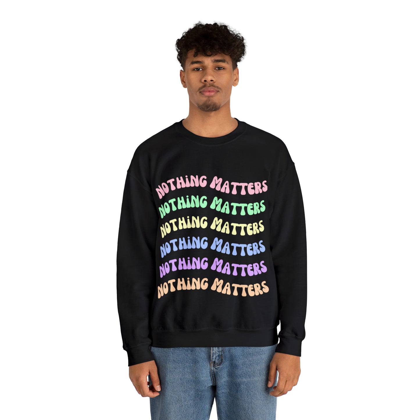 Nothing Matters | Crewneck Sweatshirt