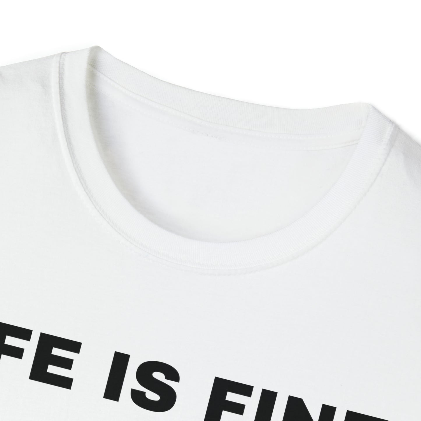 Life is Fine | Unisex Softstyle T-Shirt