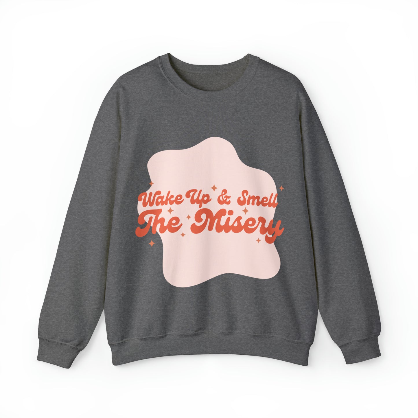 Wake Up & Smell the Misery | Pink | Crewneck Sweatshirt