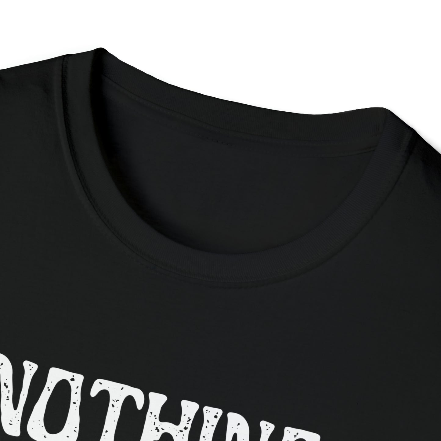 Nothing Matters | Unisex Softstyle T-Shirt