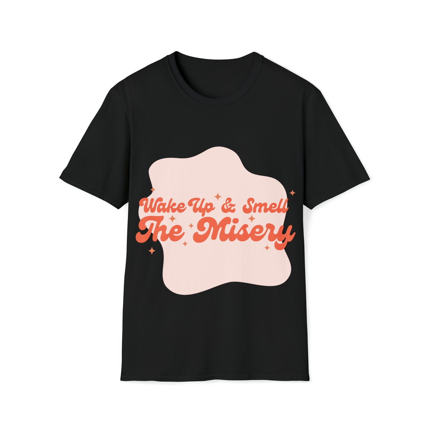 Wake Up & Smell the Misery | Pink | Unisex Softstyle T-Shirt