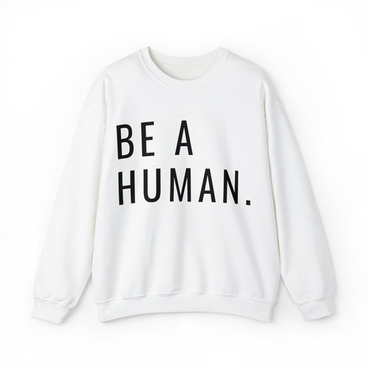 Be a Human | Crewneck Sweatshirt