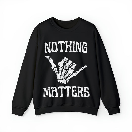 Nothing Matters | Crewneck Sweatshirt