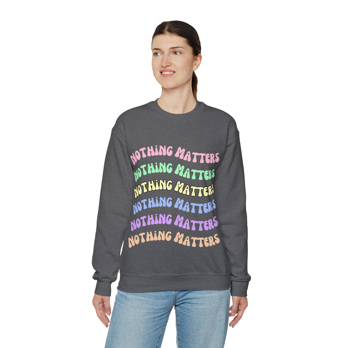 Nothing Matters | Crewneck Sweatshirt