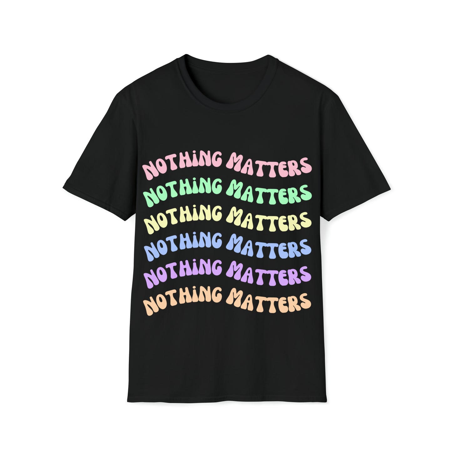 Nothing Matters | Rainbow | Unisex Softstyle T-Shirt