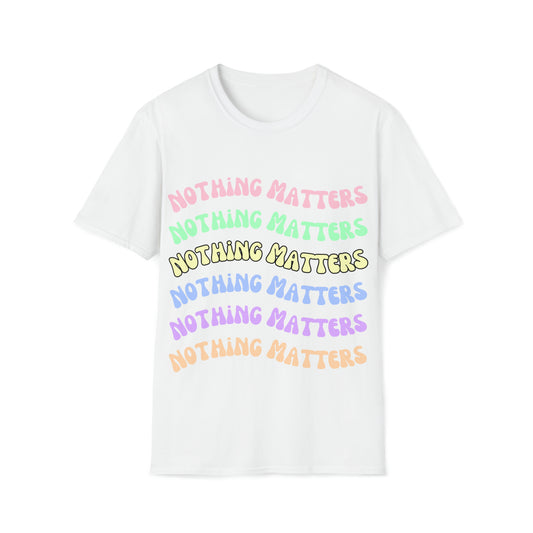 Nothing Matters | Rainbow | Unisex Softstyle T-Shirt