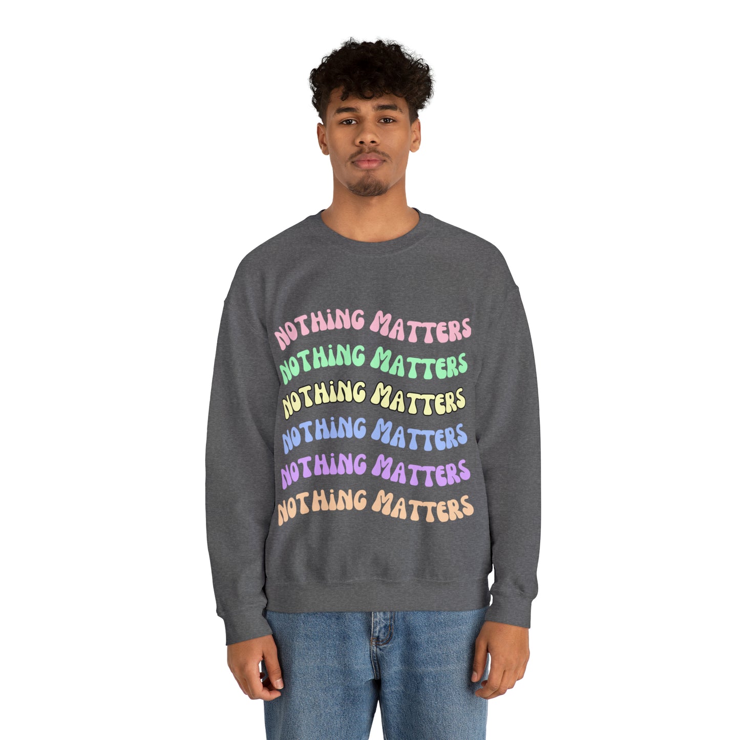 Nothing Matters | Crewneck Sweatshirt