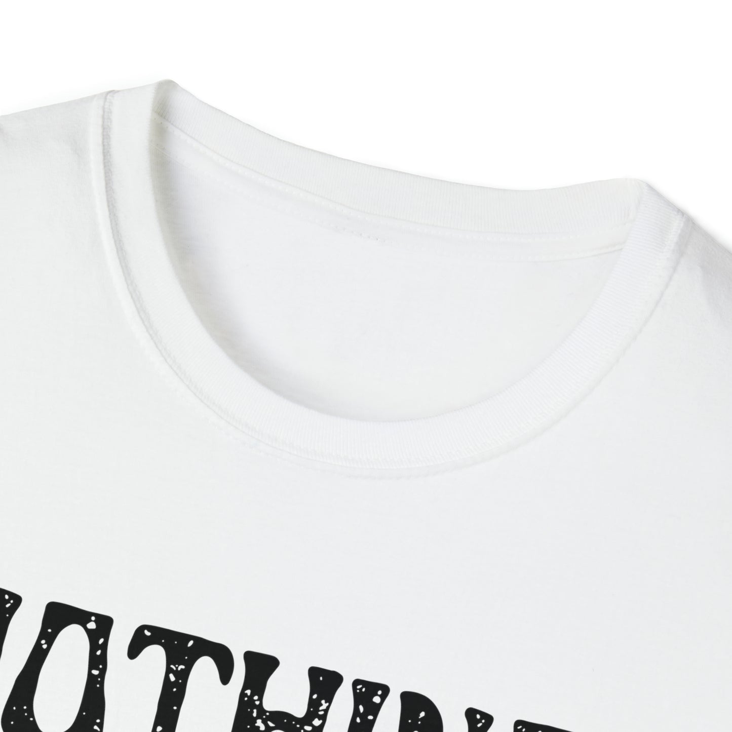 Nothing Matters | Unisex Softstyle T-Shirt