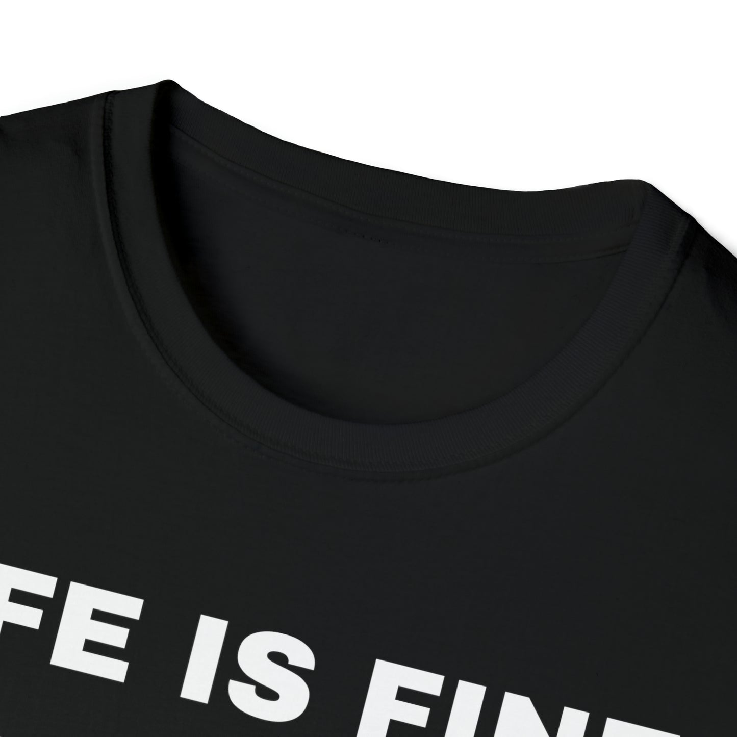 Life is Fine | Unisex Softstyle T-Shirt