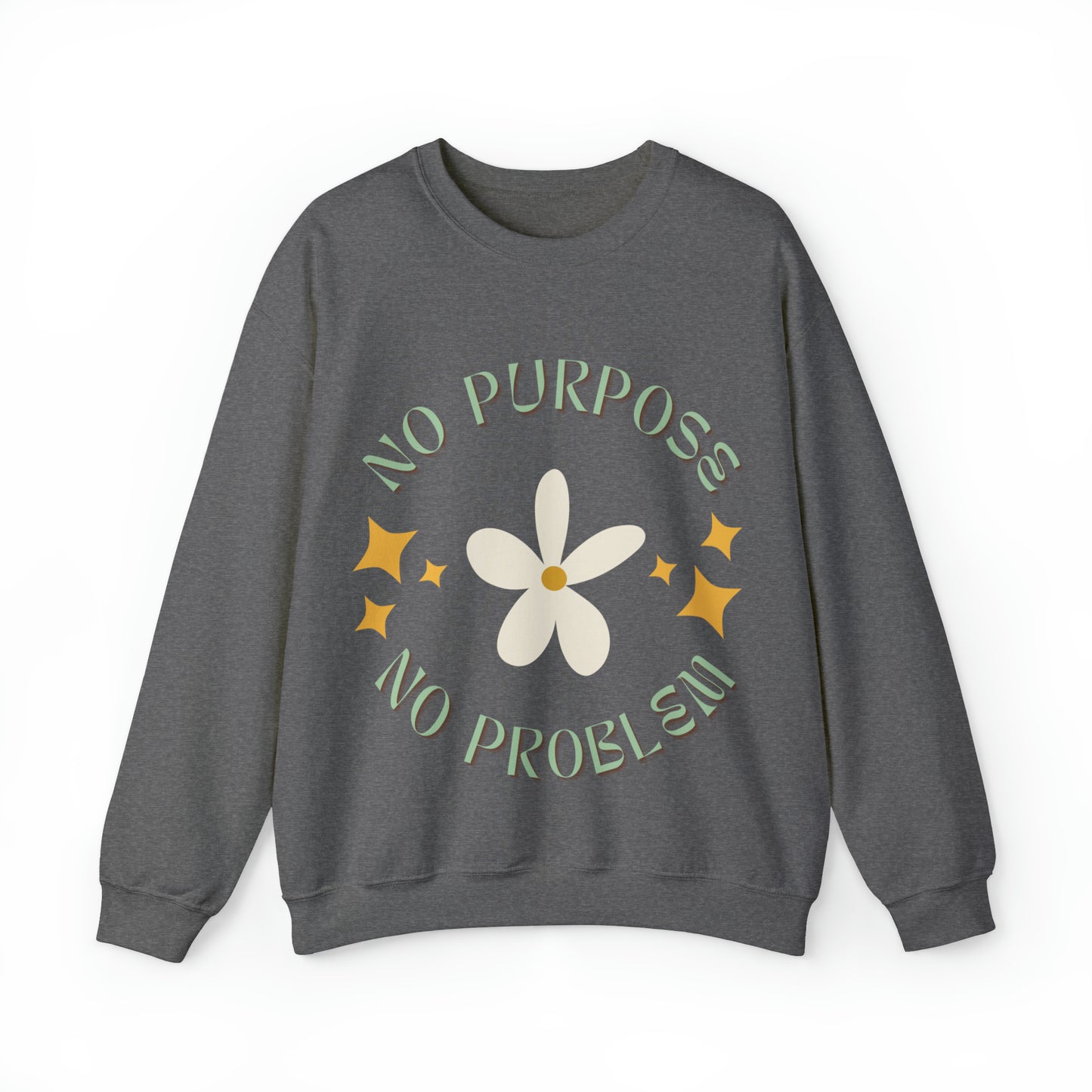 No Purpose, No Problem | Crewneck Sweatshirt