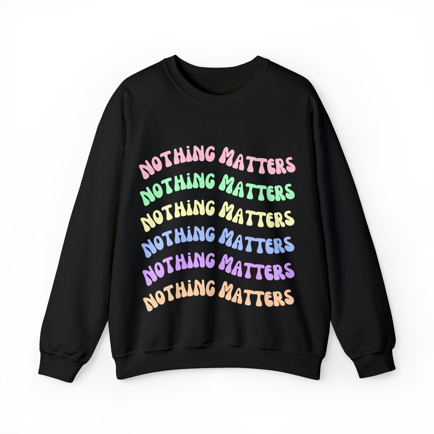 Nothing Matters | Crewneck Sweatshirt