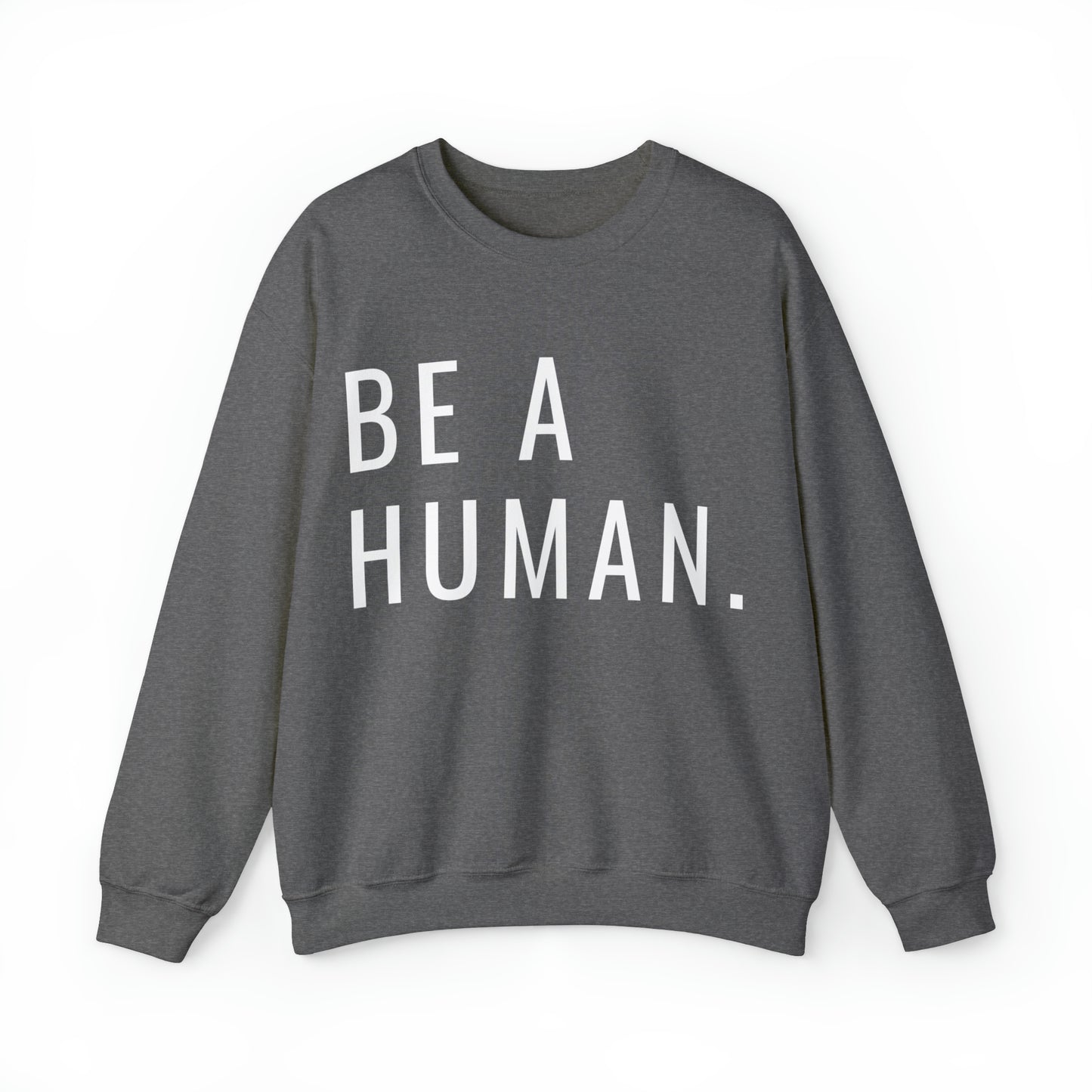 Be a Human | Crewneck Sweatshirt