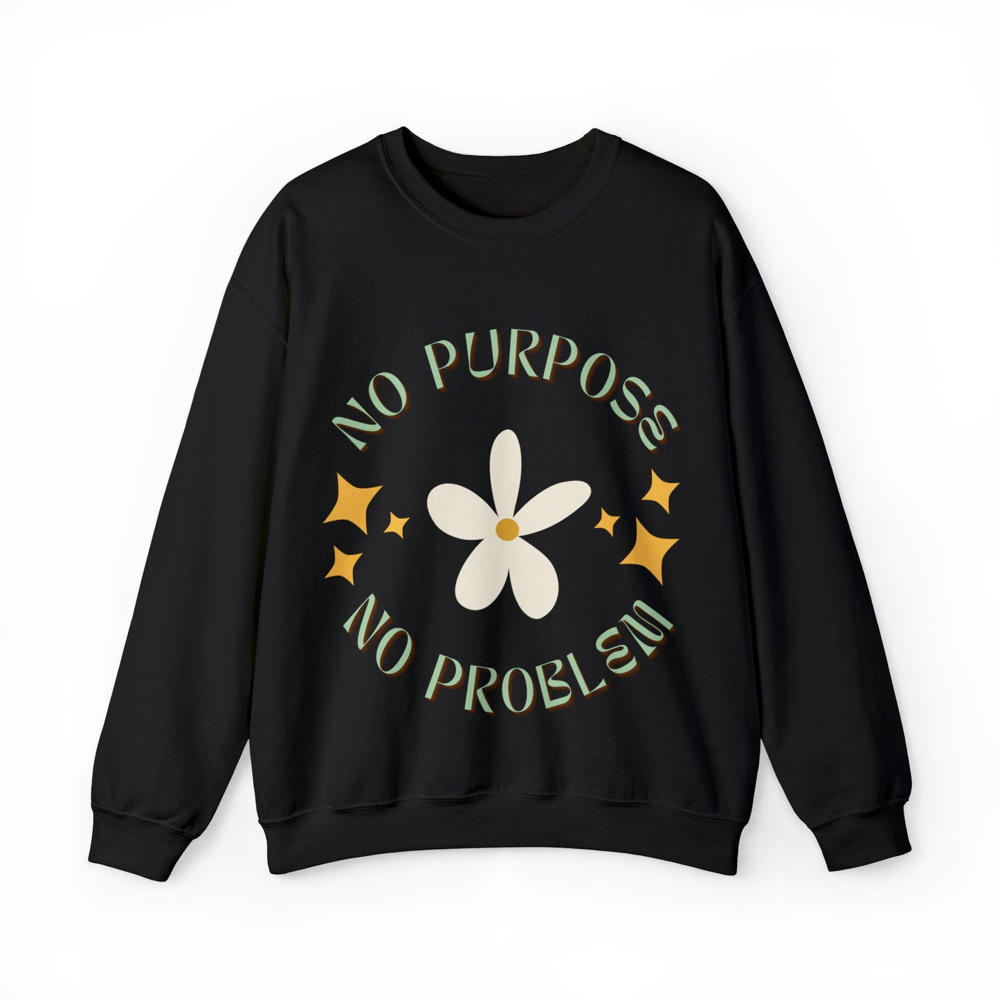 No Purpose, No Problem | Crewneck Sweatshirt